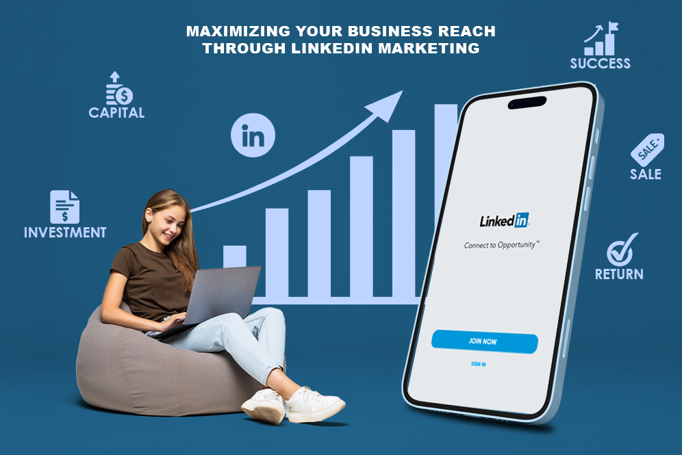 Maximizing your reach through LinkedIn Marketing